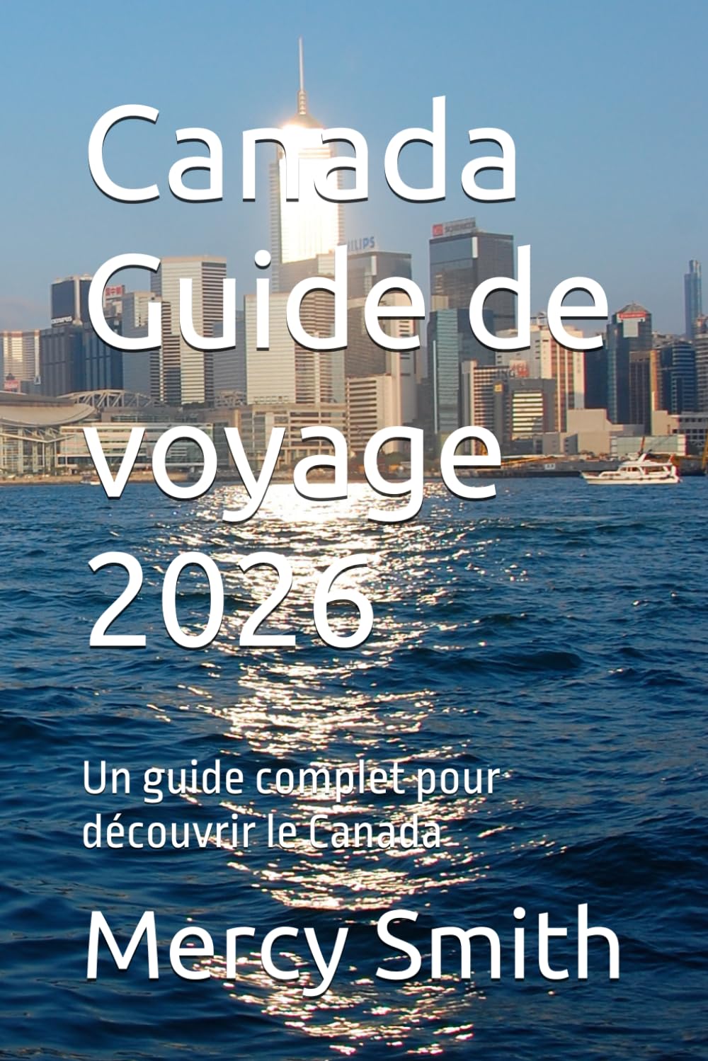 Canada Guide de voyage 2026: Un guide complet pour découvrir le Canada