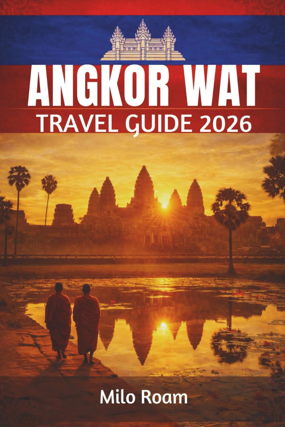 Angkor Wat Travel Guide 2026: Explore Majestic Stone Temples, Sunrise Reflections, and the Living Legacy of Khmer Civilization