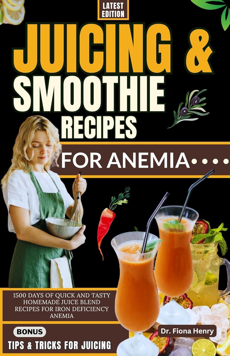 JUICING AND SMOOTHIE RECIPES FOR ANEMIA 1500 Days of Quick and Tasty