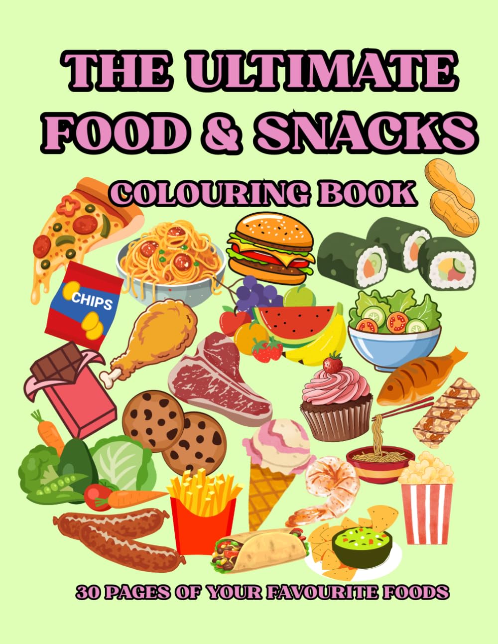 THE ULTIMATE FOOD & SNACKS COLOURING BOOK: 30 delicious designs for adults and kids
