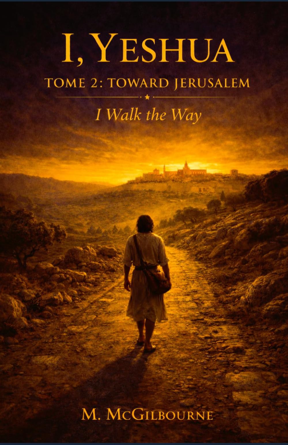 I, Yeshua | I Walk the Way: Tome 2 | Toward Jerusalem (BEYOND HIS STORY WE STAND)