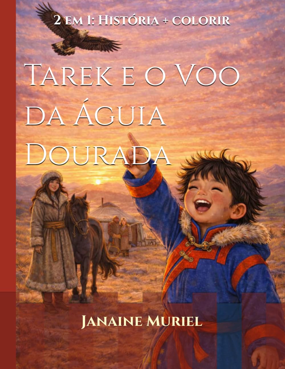 Tarek e o Voo da Águia Dourada: 2 em 1: História + colorir . Uma história sobre respeito e paciência (Pequenos Pintores, Grandes Lições)