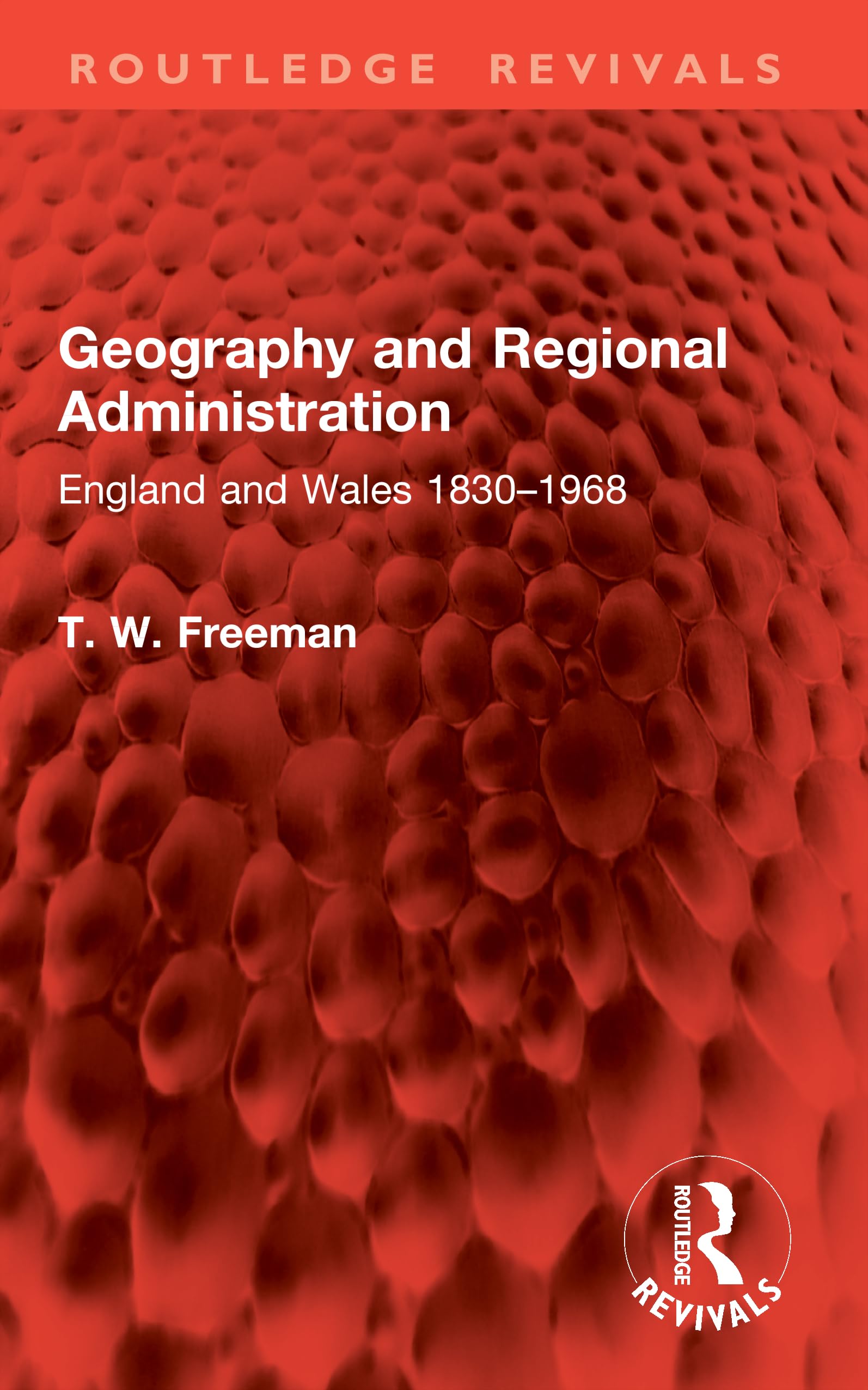 Geography and Regional Administration: England and Wales 1830–1968 (Routledge Revivals)