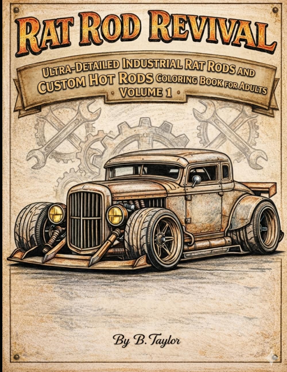 Rat Rod Revival: Ultra-Detailed Industrial Rat Rods and Custom Hot Rods Coloring Book for Adults