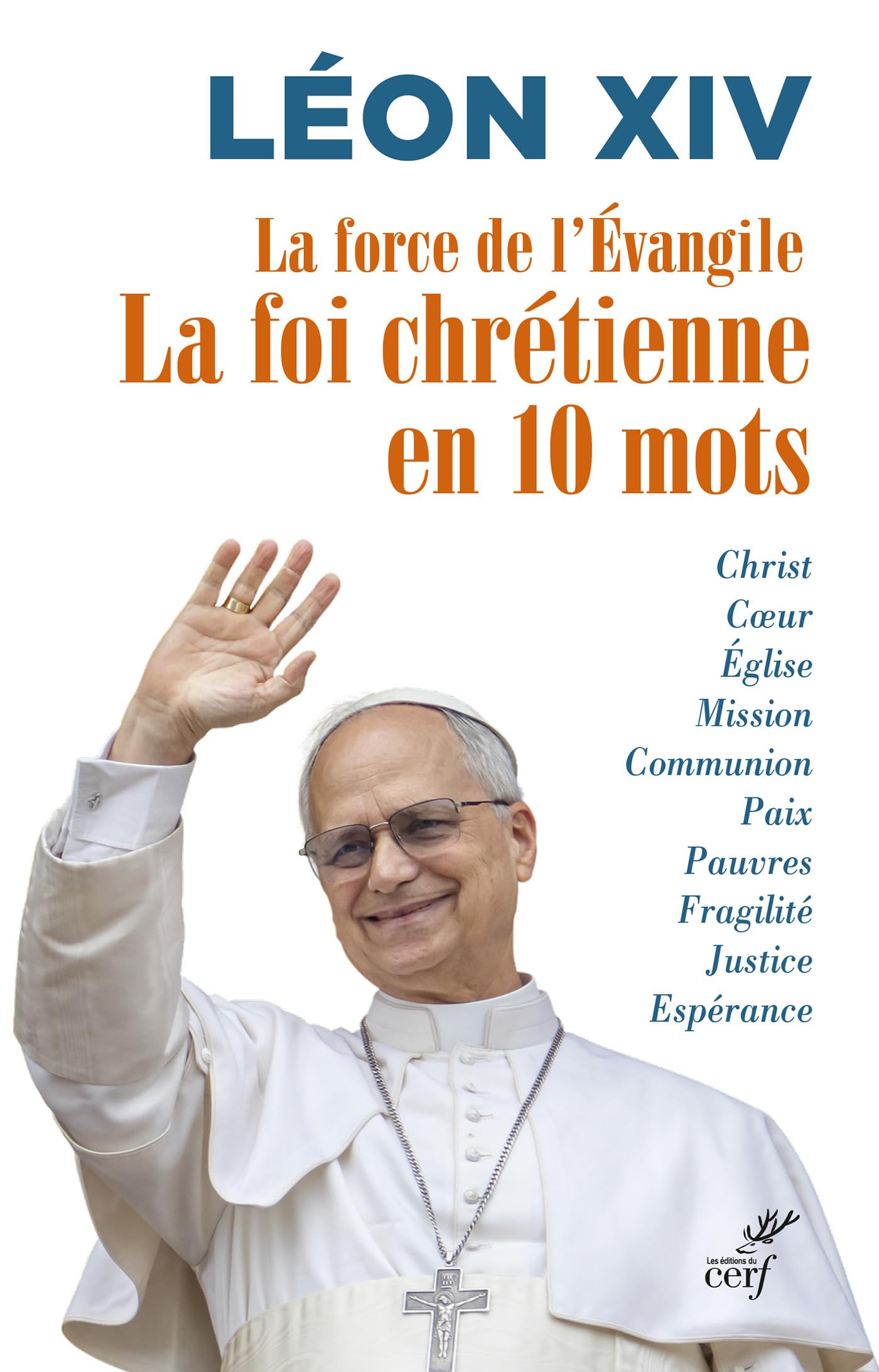 La force de l'Évangile: La foi chrétienne en 10 mots