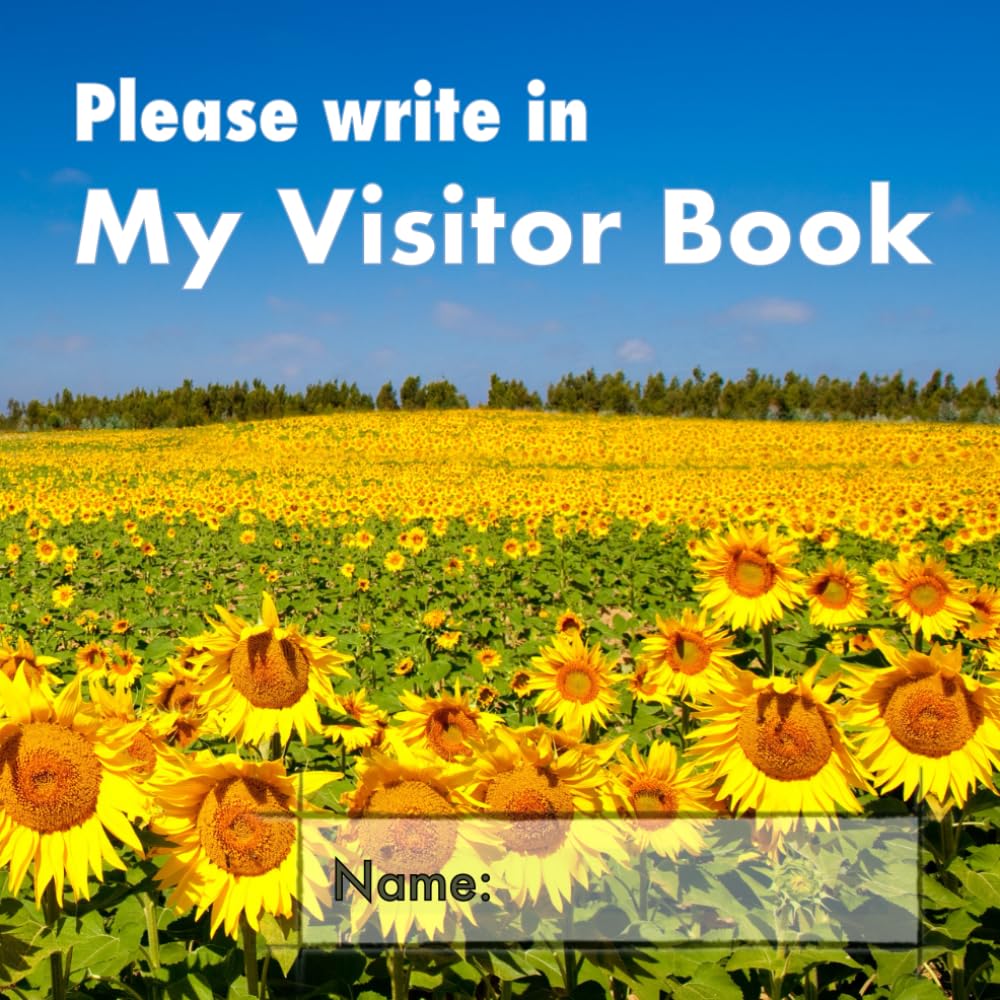 Please write in My Visitor Book: Sunflower cover | Guest record and log for seniors in nursing homes, eldercare situations, and for anyone who struggles to remember visit details!