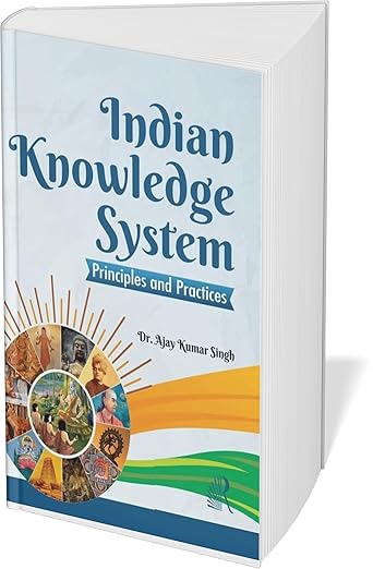 Indian Knowledge System Principles and Practices