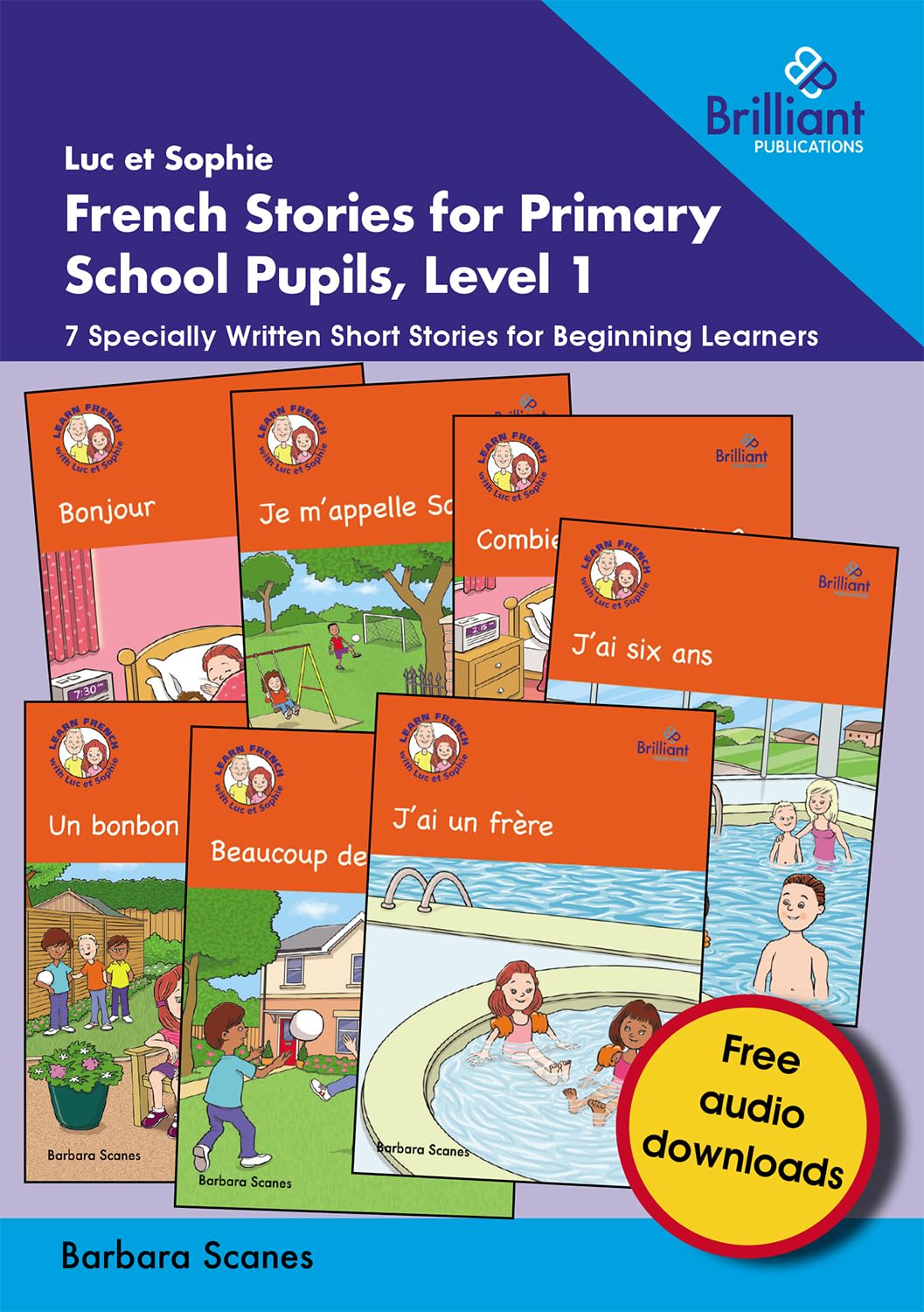 Luc et Sophie French Stories for Primary School Pupils, Level 1: 7 Specially Written Short Stories for Beginning Learners (French Edition)