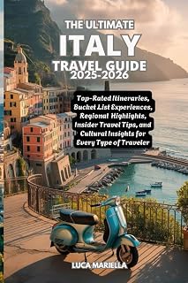 The Ultimate Italy travel guide 2025-2026: Top-Rated Itineraries, Bucket List Experiences, Regional Highlights, Insider Travel Tips, and Cultural Insights for Every Type of Traveler
