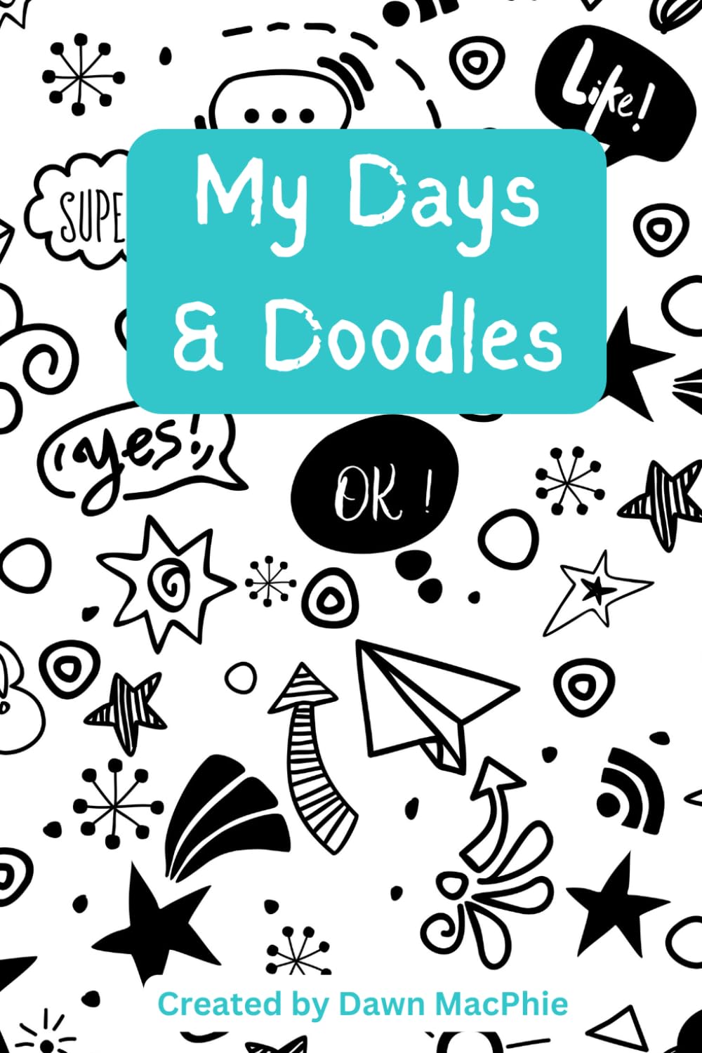 My Days & Doodles: A daily journal for children ages 7-12