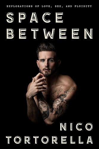 Space Between: Explorations of Love, Sex, and Fluidity