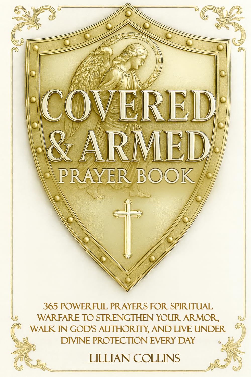 Covered & Armed Prayer Book: 365 Powerful Prayers for Spiritual Warfare to Strengthen Your Armor, Walk in God’s Authority, and Live Under Divine Protection Every Day      Paperback – October 11, 2025