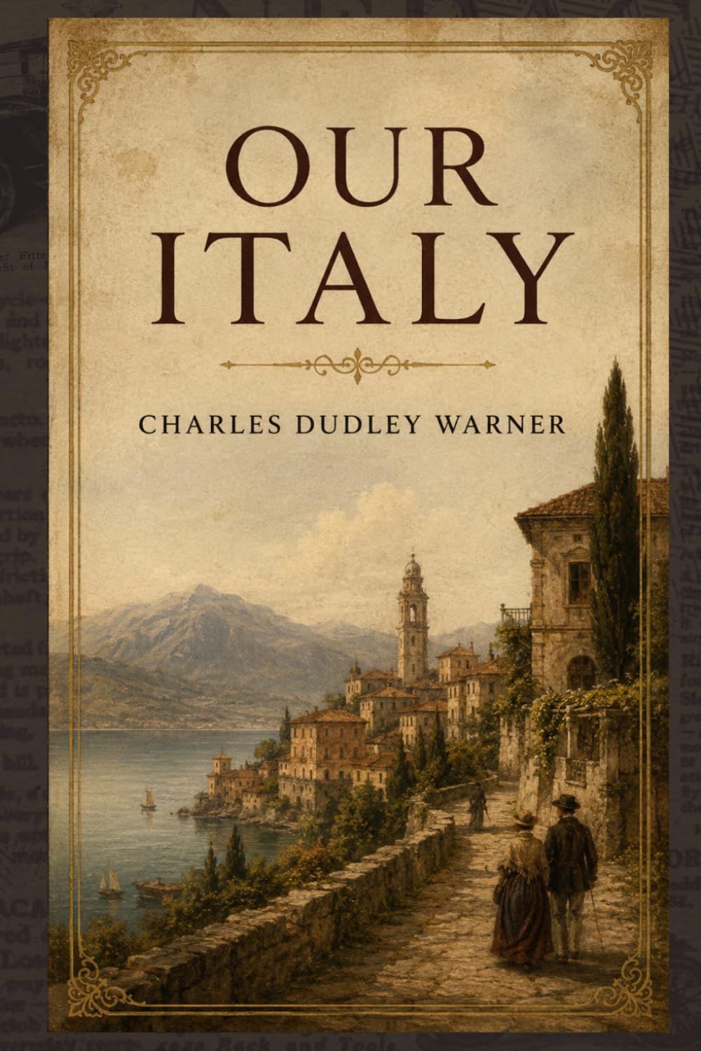 Our Italy: A Literary Journey Through Italy’s Culture, Landscapes, and 19th Century Life With Original Illustrations
