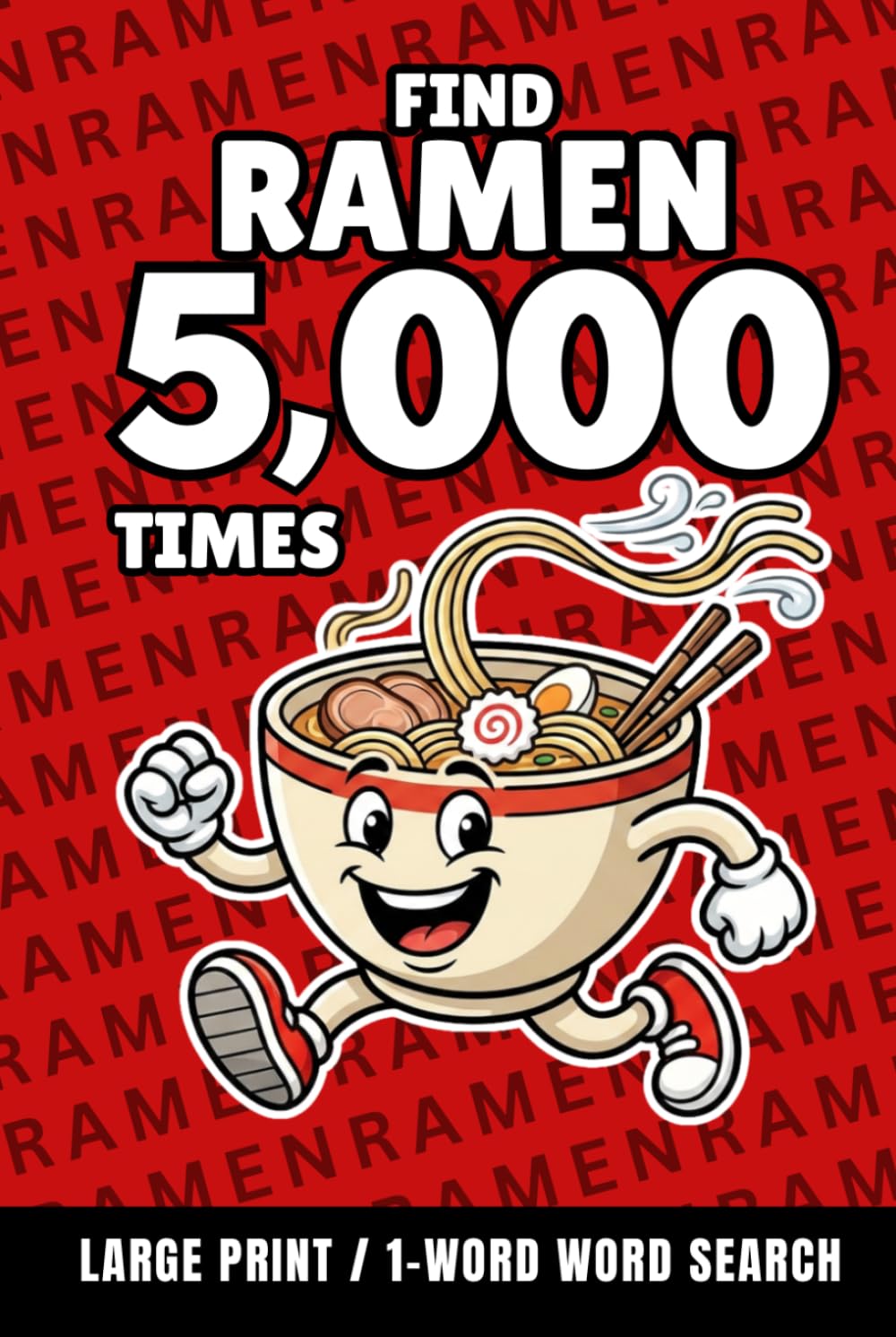 Find Ramen 5,000 Times: 1-Word Word Search | Hard Puzzles for Adults | Large Print (1-Word Searches)
