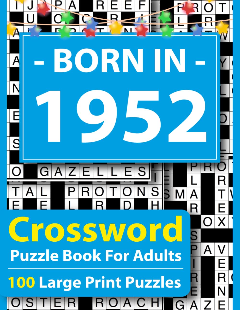 Born In 1952 Crossword Puzzle Book For Adults: Large Print Crossword Puzzle Book for Adults – 100 Easy to Medium Puzzles with Answers, Brain Games for Seniors, Relaxation & Focus