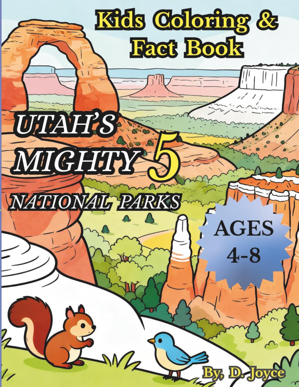 Utah Mighty 5 National Parks Coloring Book for Kids: Fun Coloring Pages with Educational Facts About Zion, Bryce Canyon, Arches, Canyonlands & Capitol Reef (National Parks Family Coloring Series)