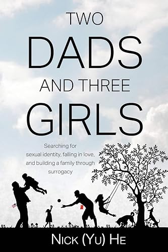 Two Dads and Three Girls: Searching for Sexual Identity, Falling in Love, and Building a Family through Surrogacy [Idioma Inglés]