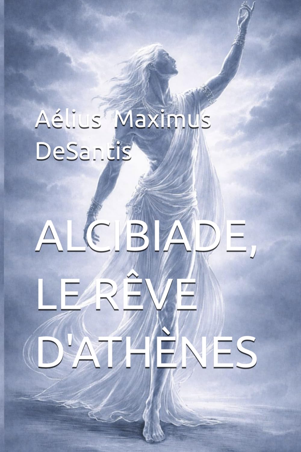 LE CRÉPUSCULE DE L'ÂGE D'OR ALCIBIADE, LE RÊVEE D'ATHÈNES Tome 1 (L'ACROPPOLE DES CHIMERES)