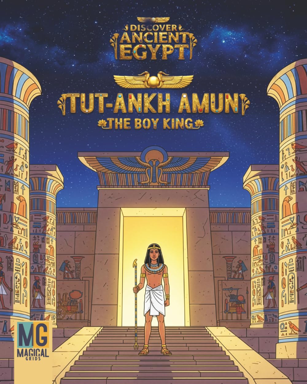 TUT-ANKH-AMUN: THE BOY KING (Discover Ancient Egypt)