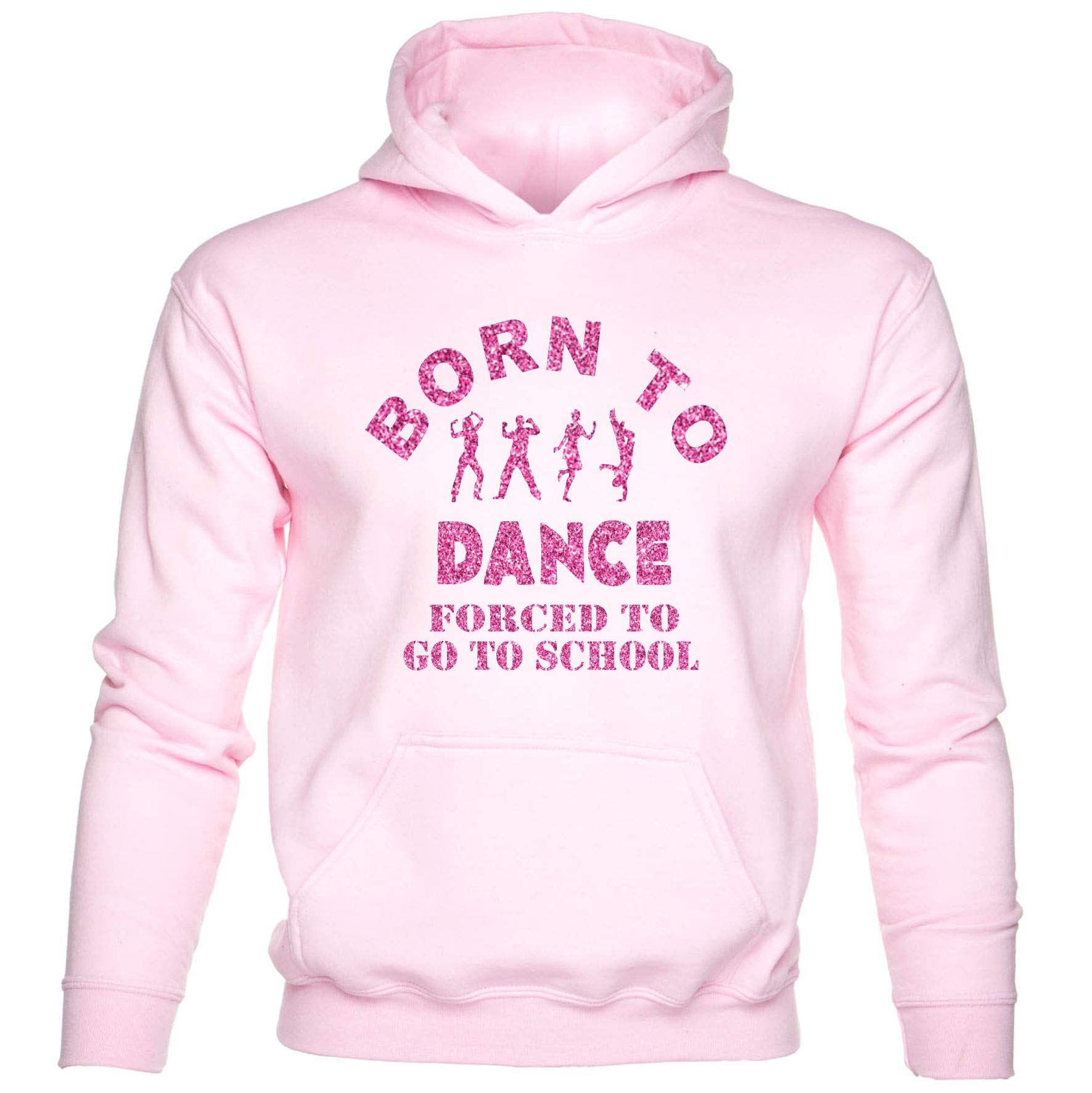 Print4U Girls Hoodie Born To Dance Forced To Go To School Age 7-8 Pink