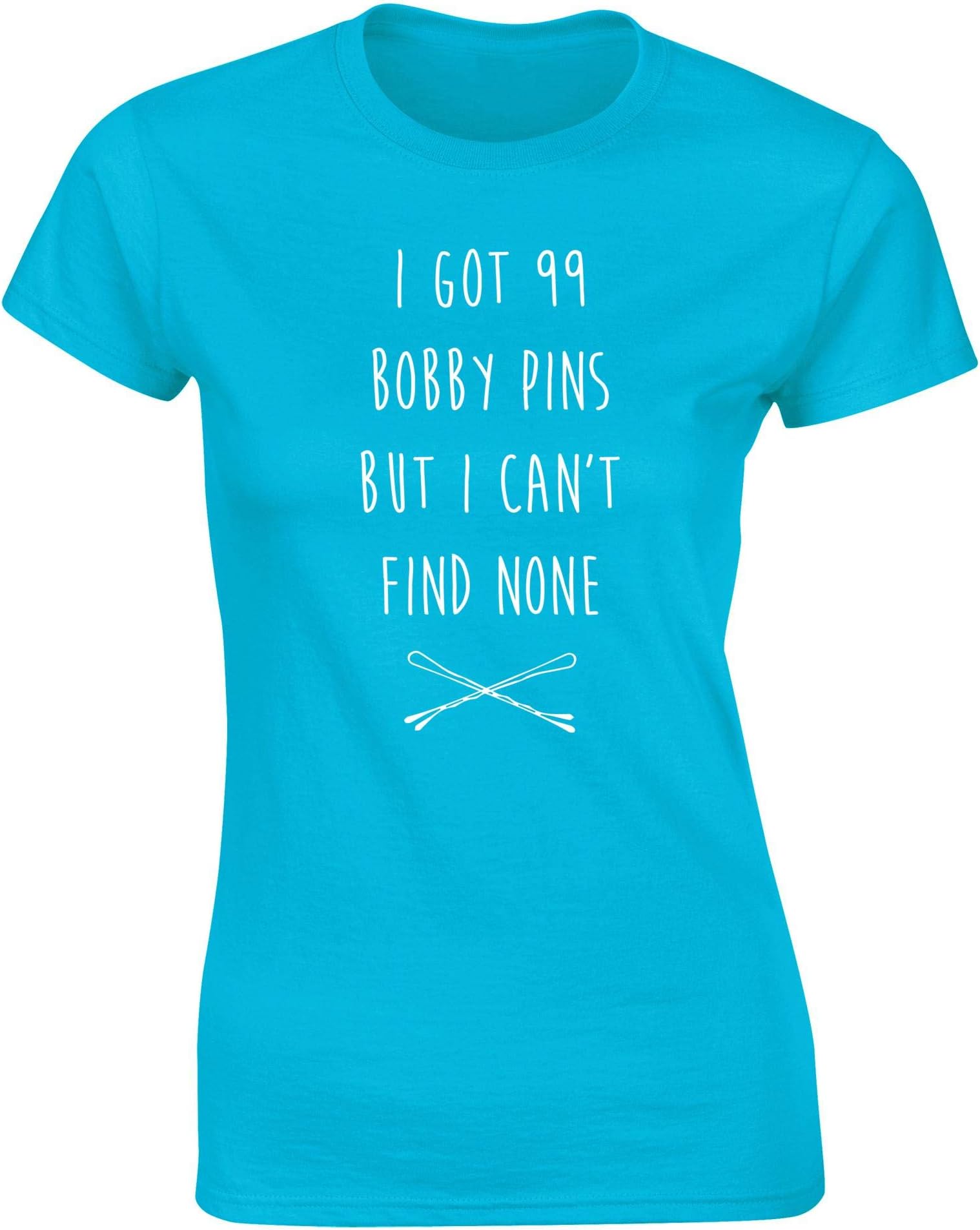 Hippowarehouse I Got 99 Bobby Pins and I Can't Find None Womens Fitted Short Sleeve t-Shirt (Specific Size Guide in Description)