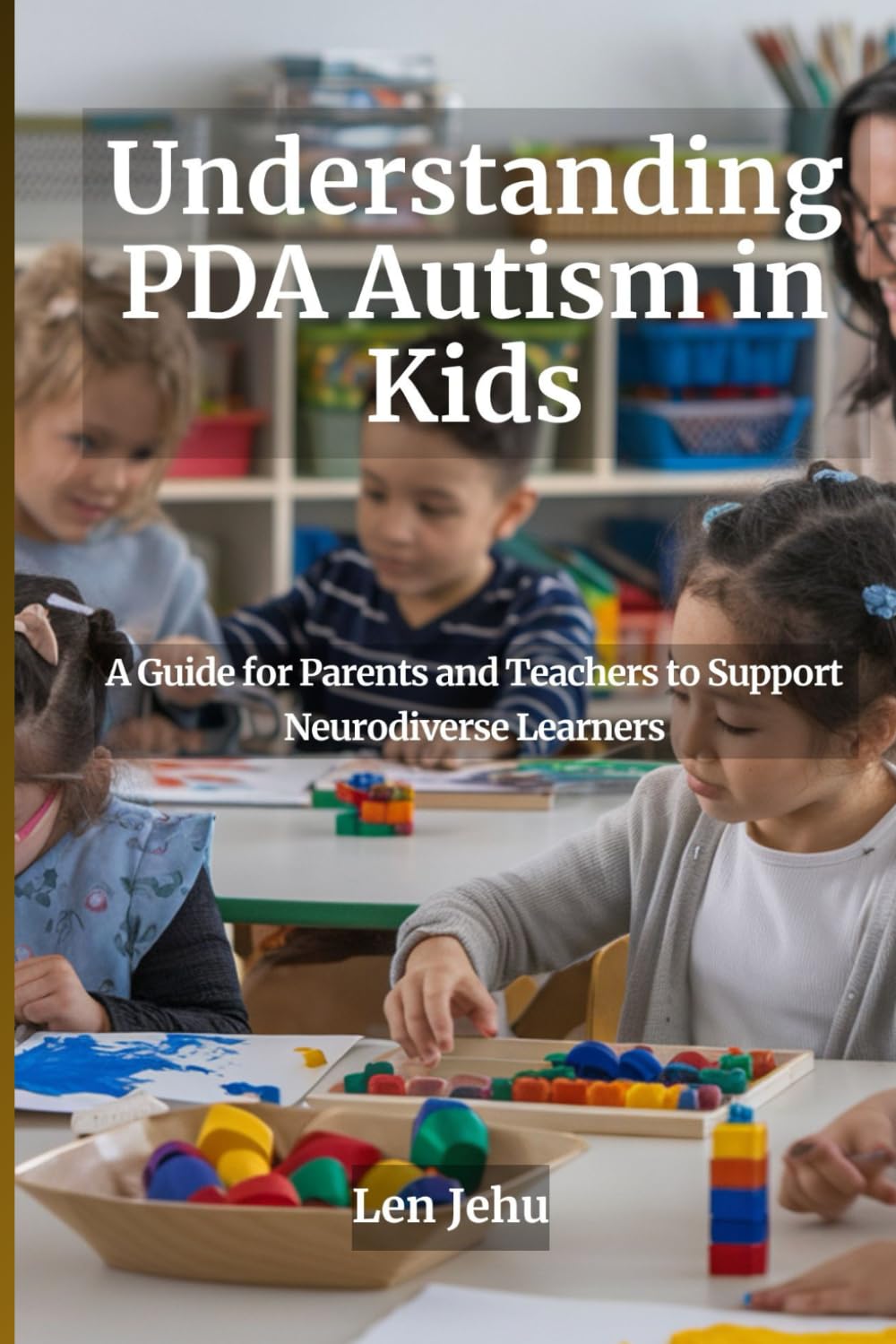 Understanding PDA Autism in Kids: A Guide for Parents and Teachers to Support Neurodiverse Learners