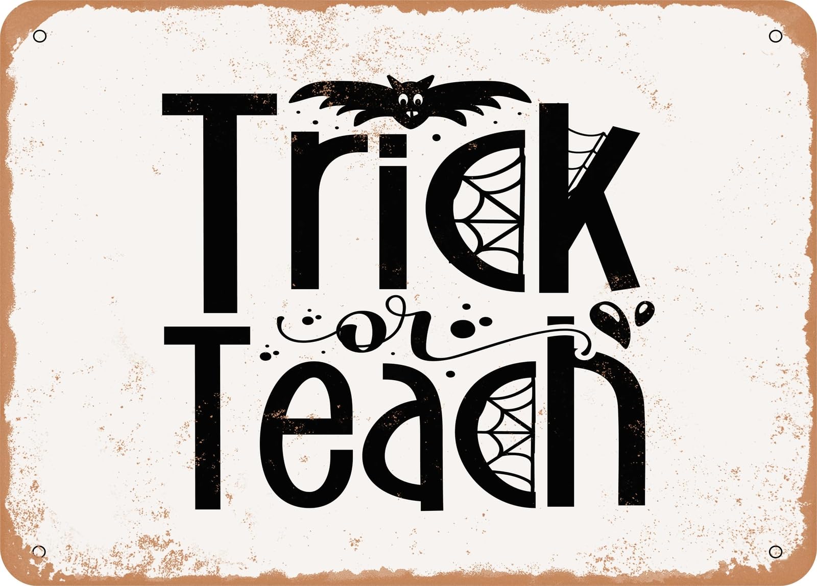 Metal Sign - Trick or Teach - 3 - Vintage Look Sign home decor