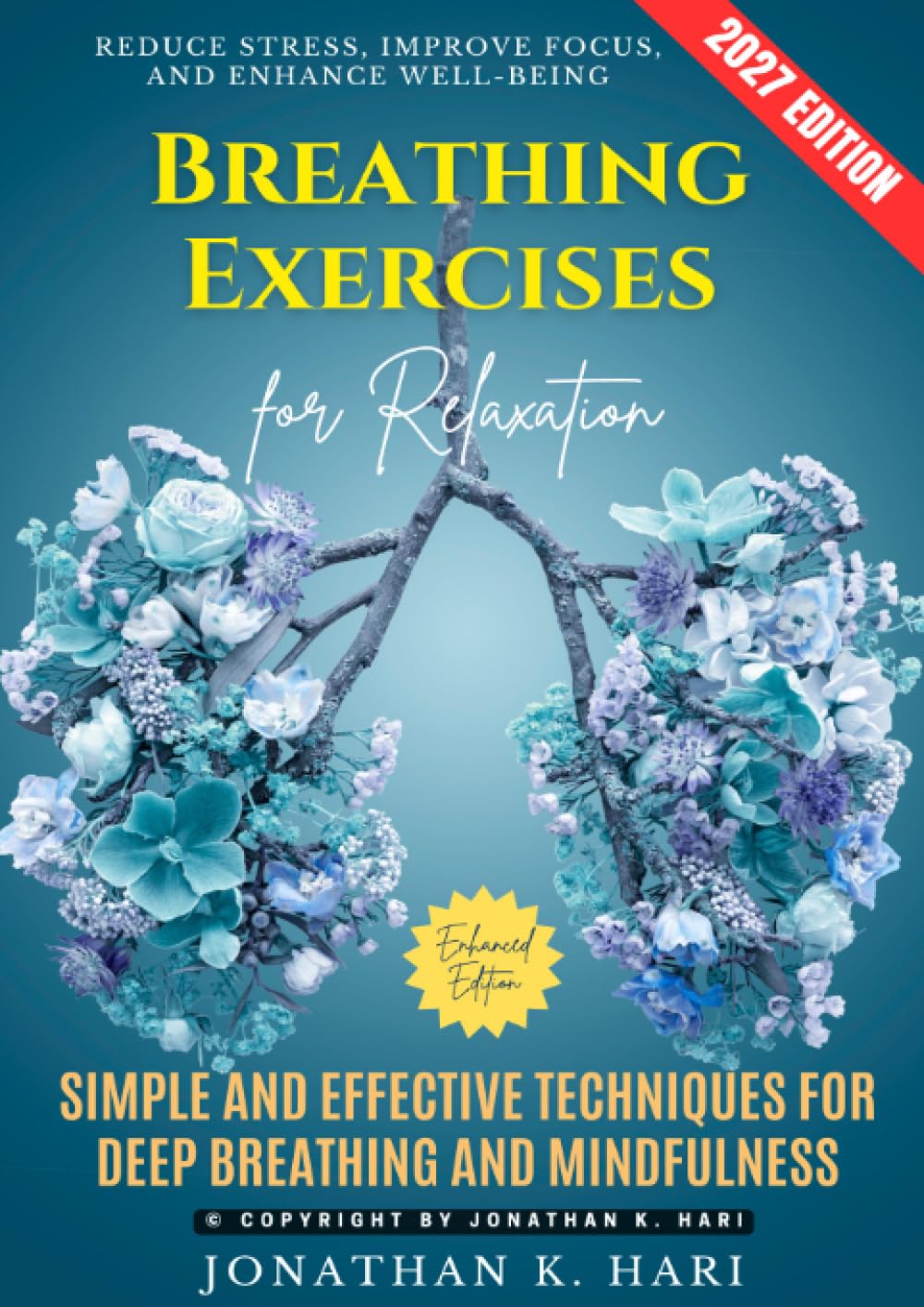 Breathing Exercises for Relaxation:: Reduce Stress, Improve Focus, and Enhance Well-Being (Simple and Effective Techniques for Deep Breathing and Mindfulness)