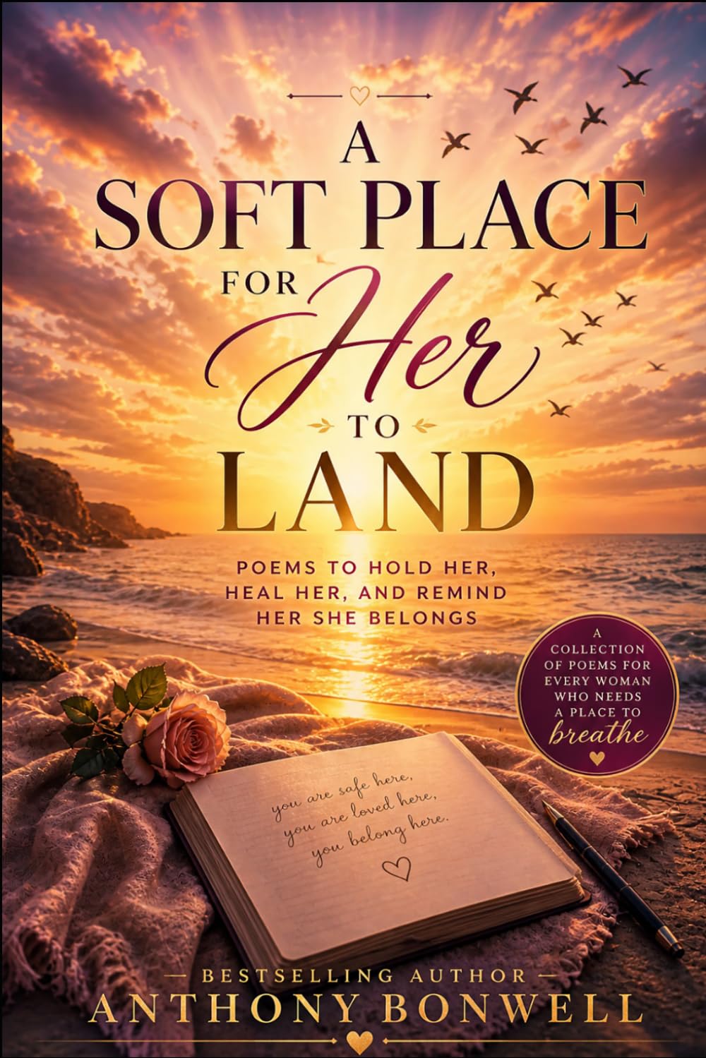 A Soft Place For Her To Land: Poems to hold her, Heal her, and Remind her she belongs