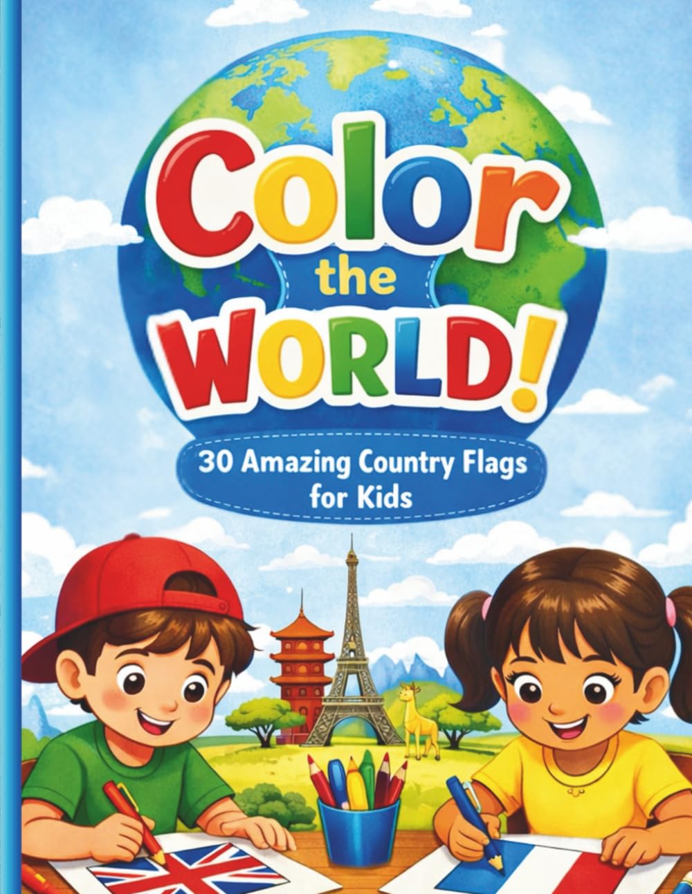 Color the World!: 30 Amazing Country Flags for Kids