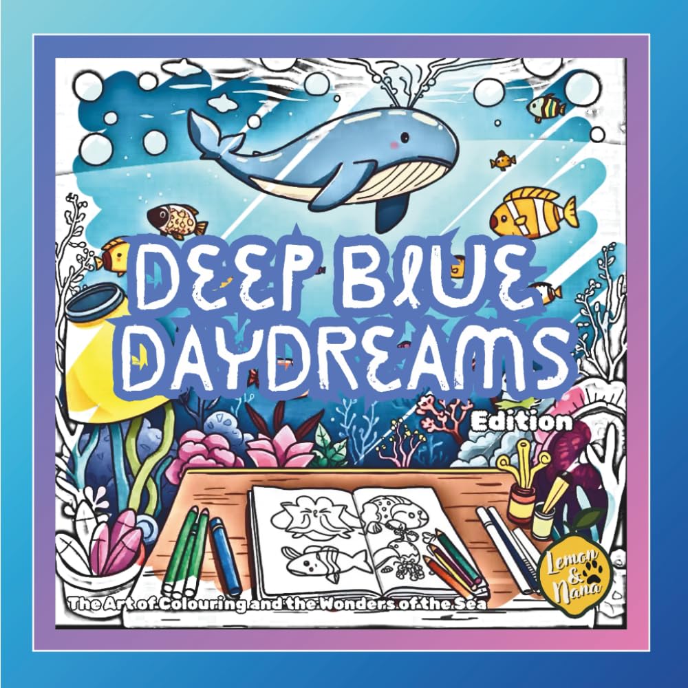 Deep Blue Daydreams: The Art of Colouring and the Wonders of the Sea