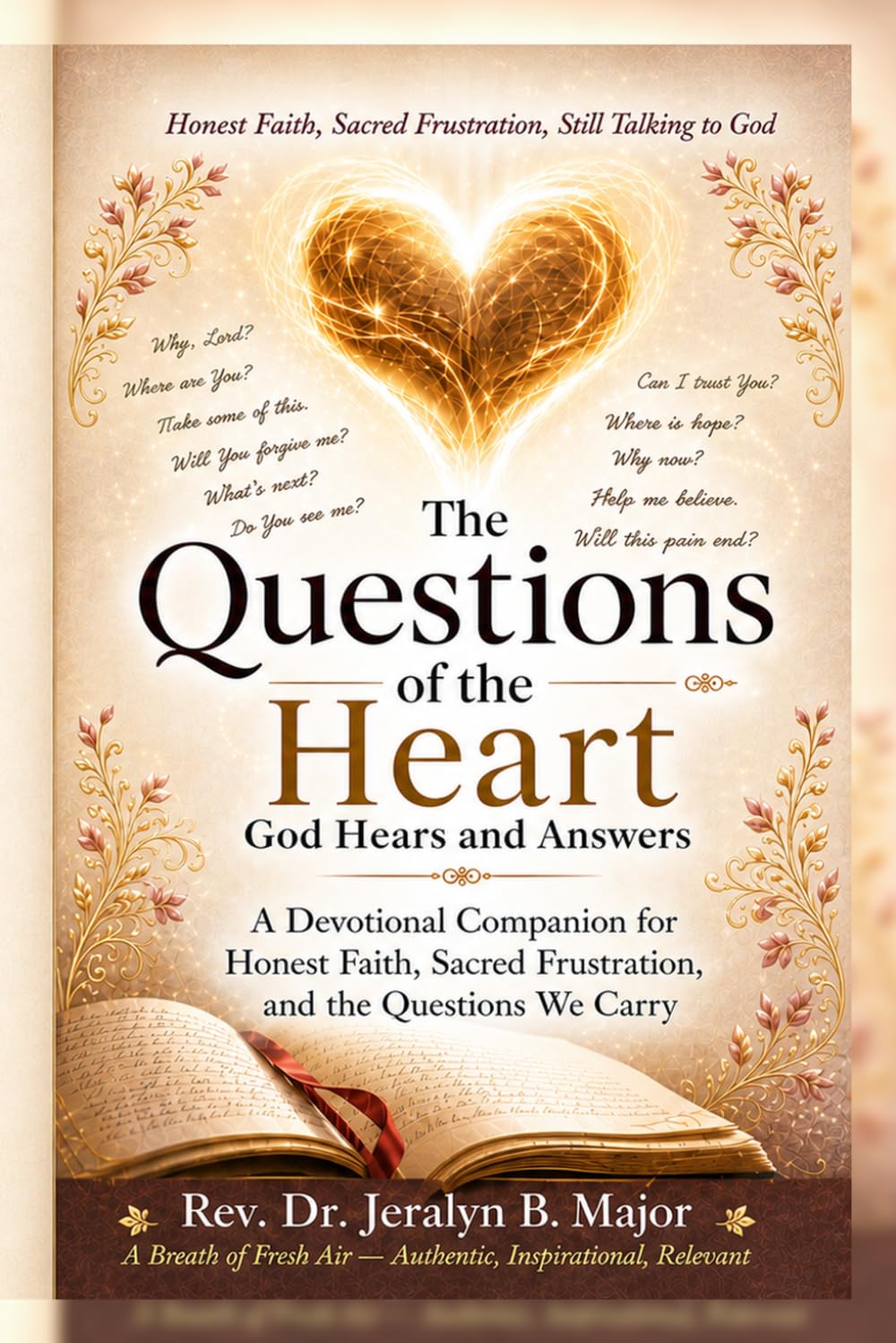 The Questions of the Heart God Hears and Answers: A Devotional Companion for Honest Faith, Sacred Frustration, and the Questions We Carry