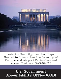 Aviation Security: Further Steps Needed to Strengthen the Security of Commercial Airport Perimeters and Access Controls: Gao-04-728