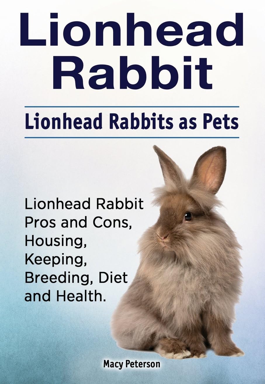 Lionhead Rabbit. Lionhead rabbits as pets. Lionhead rabbit book for pros and cons, housing, keeping, breeding, diet and health. Paperback – March 23, 2018