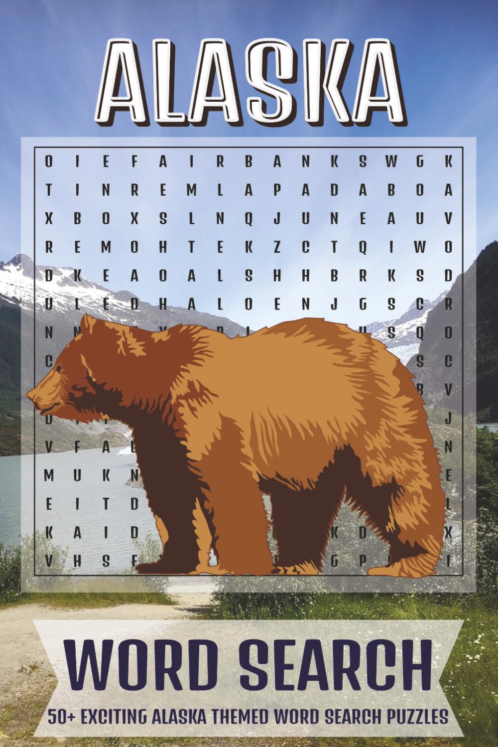 Alaska Word Search Puzzle Book: 79 Alaska-Themed Word Search Puzzles with 21 Words Each for Adults, Teens & Seniors