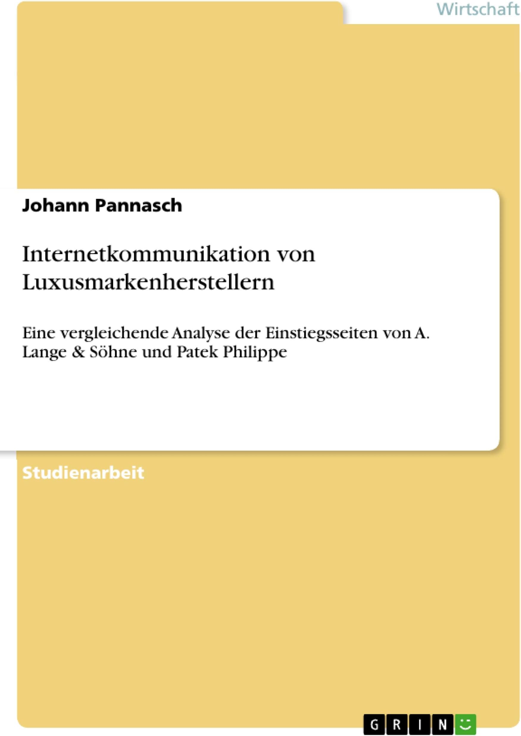 Grin Verlag Internetkommunikation von Luxusmarkenherstellern: Eine vergleichende Analyse der Einstiegsseiten von A. Lange & Söhne und Patek Philippe