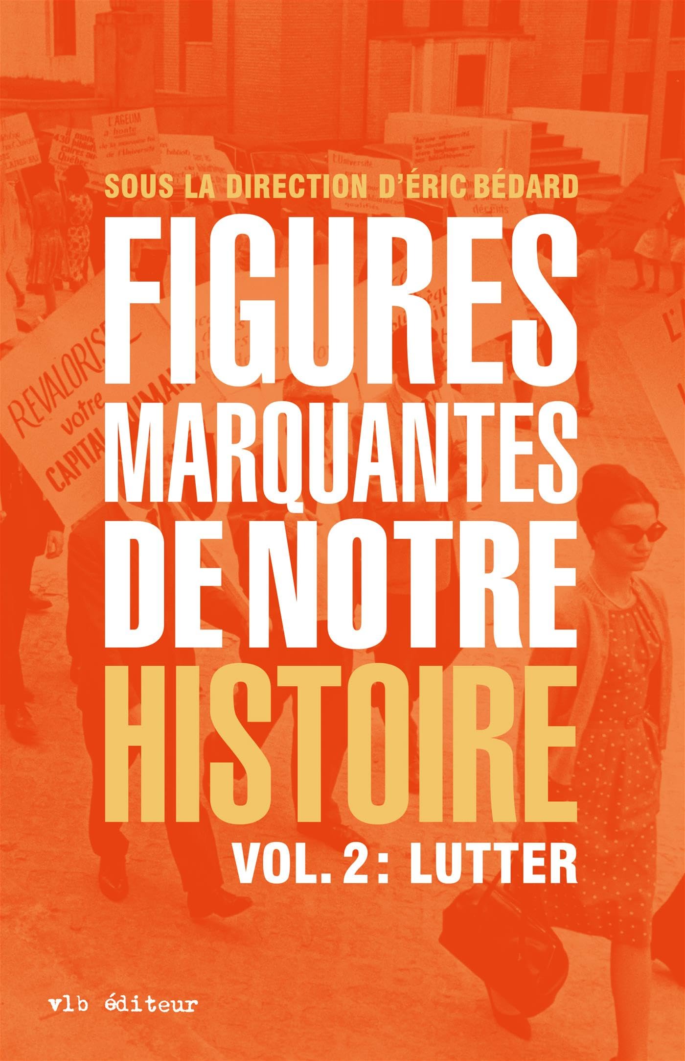Figures marquantes de notre histoire: Vol. 2 : Lutter