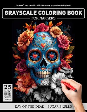 Day of the Dead Sugar Skulls Grayscale Coloring Book For Markers: Great large-print coloring book gift for family, friends, and coworkers
