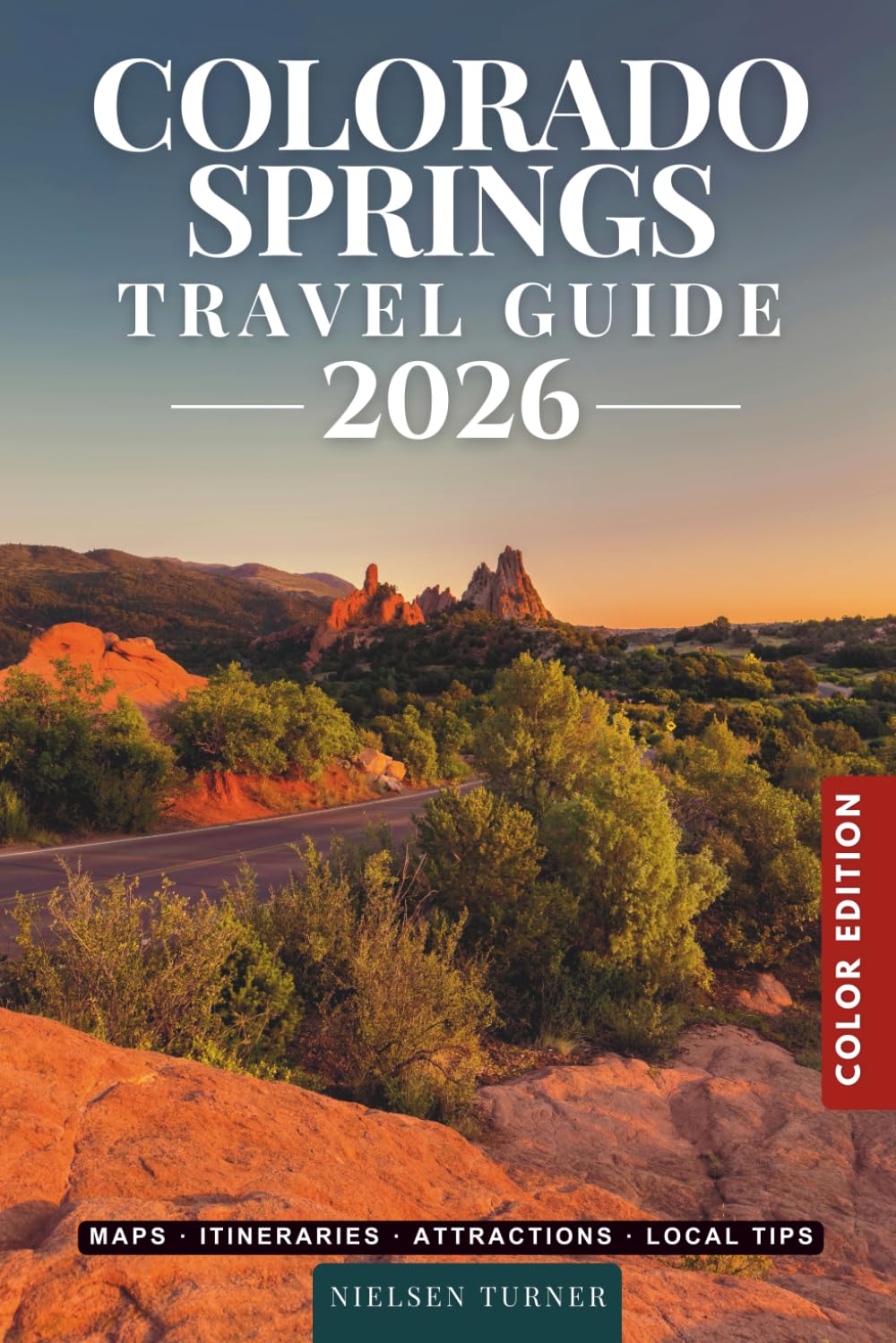 Colorado Springs Travel Guide: Explore Garden of the Gods, Pikes Peak, Scenic Trails & the Best Places to Visit in Colorado’s Mountain Playground (COLOR)