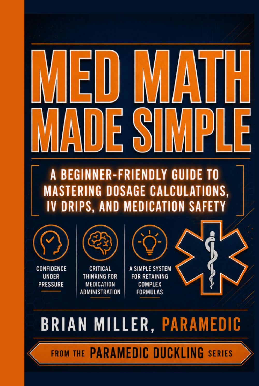 Med Math Made Simple: A Beginner-Friendly Guide to Mastering Dosage Calculations, IV Drips, and Medication Safety (Paramedic Duckling)