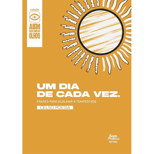 Um Dia de Cada Vez: Frases para Acalmar a Tempestade (Coleção Além dos meus olhos Livro 9)