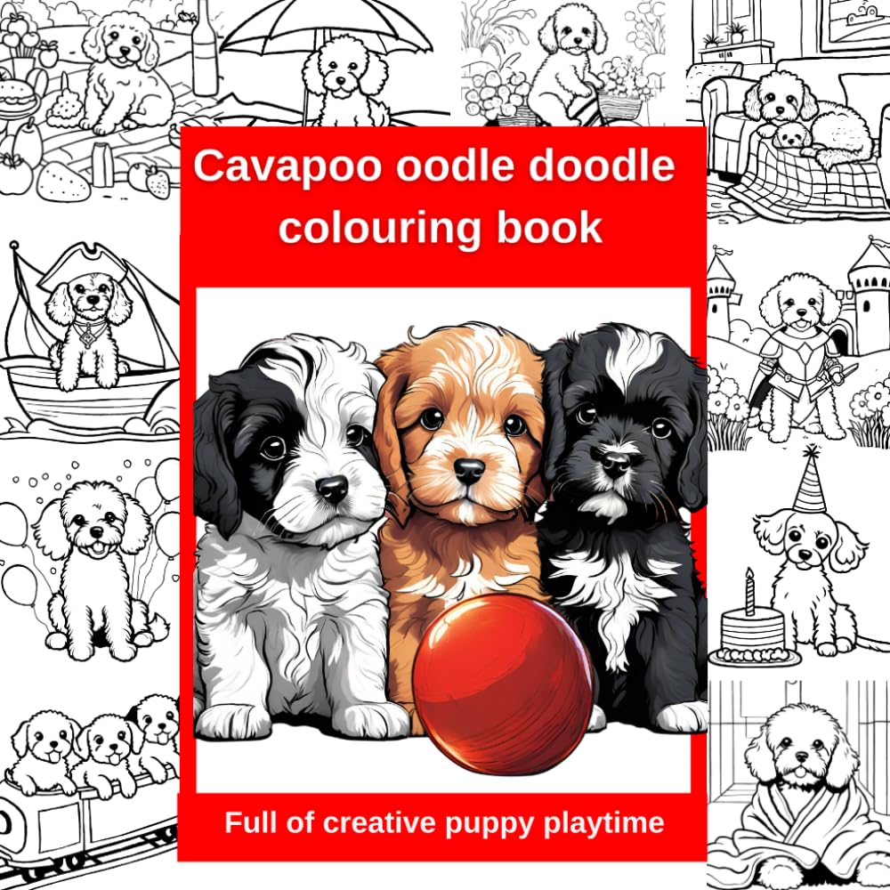 Cavapoo oodle doodle colouring book: Mindful colouring full of puppy playtime
