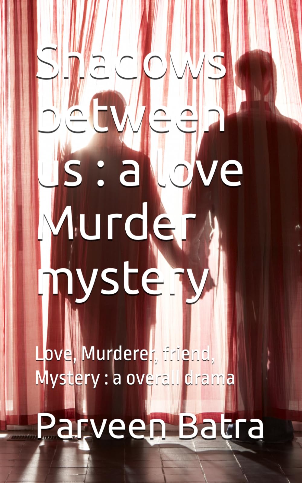 Shadows between us : a love Murder mystery: Love, Murderer, friend, Mystery : a overall drama