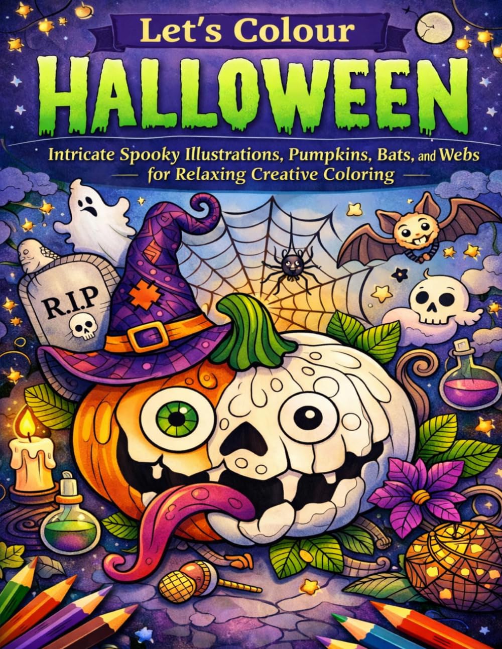 Let’s Colour Halloween: Intricate Spooky Illustrations, Pumpkins, Bats, and Webs for Relaxing Creative Coloring