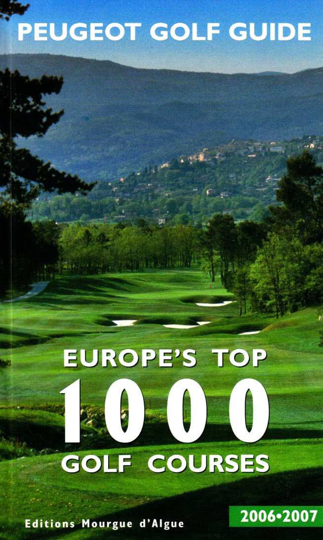 Golf Course Guidebooks Amazon | Peugeot Golf Guide 2006/2007. Europe's Top 1000 Golf Courses ...