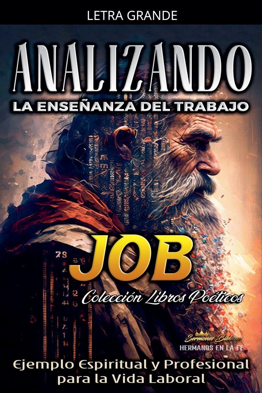 Analizando la Enseñanza del Trabajo en Job: Ejemplo Espiritual y Profesional para la Vida Laboral: 10 (La Enseñanza del Trabajo en la Biblia)