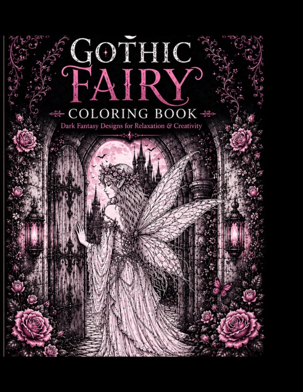 GOTHIC FAIRY COLORING BOOK: Dark Fantasy Designs for Relaxation & Creativity (The Gothic Fairy Coloring Series)