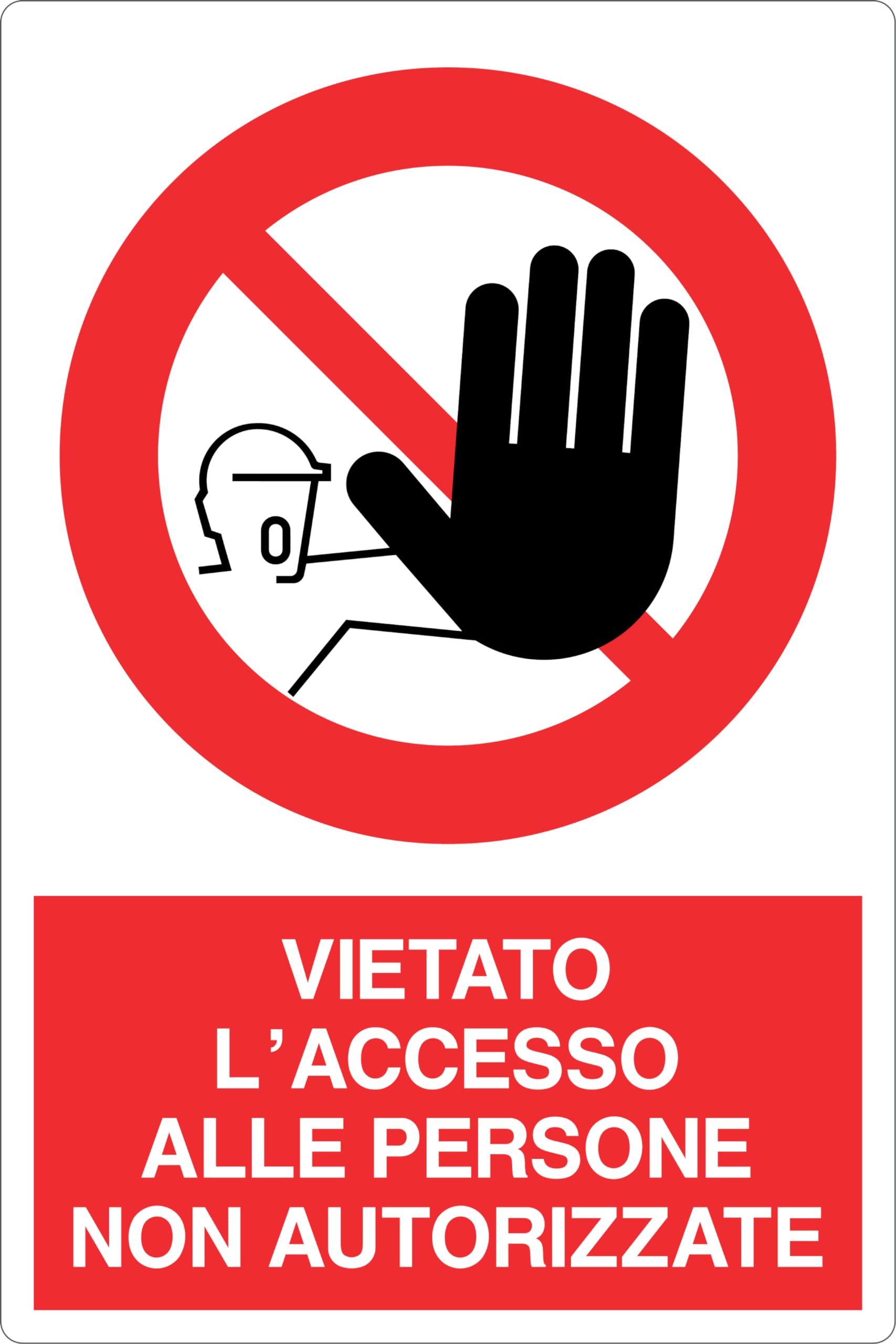 CARTELLO IN LAMIERA SCATOLATA RETTANGOLO 60X40 cm - VIETATO L'ACCESSO ALLE PERSONE NON AUTORIZZATE - SEGNALE CATARIFRAGENTE (Classe 1)