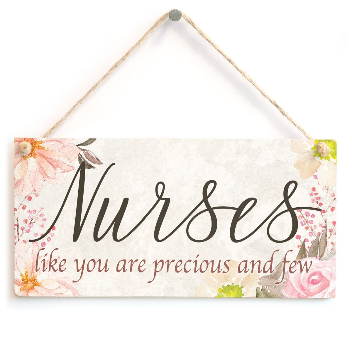 Nurses Like You are Precious and Few… - Small Thank You/Nurse Appreciation Gift Sign for Nurses & Hospital Staff