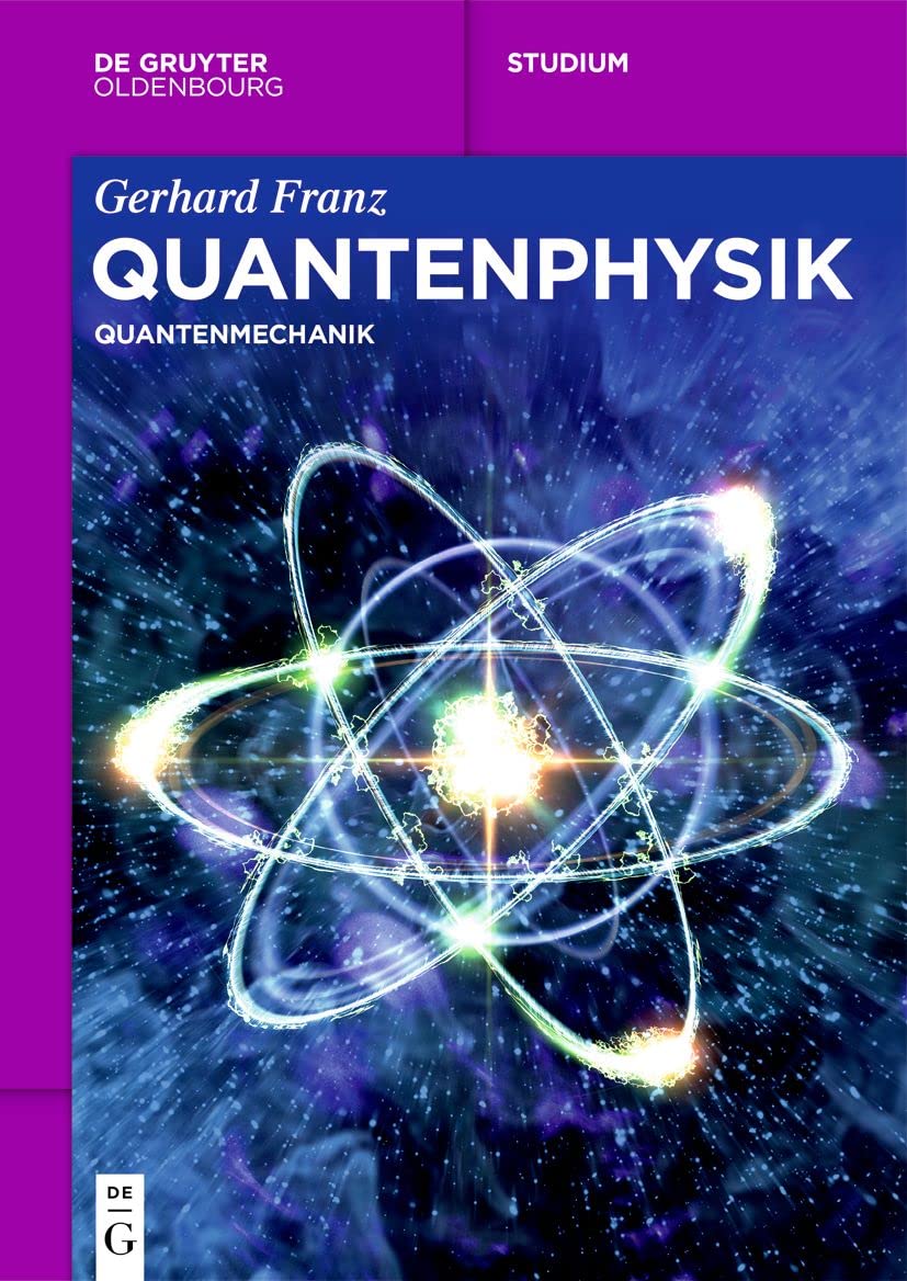 Quantenphysik: Quantenmechanik (De Gruyter Studium)